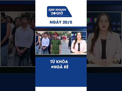 Bản tin Xem nhanh 20h ngày 20/5: Từ khóa #NGÃ RẼ  #Shorts thumbnail
