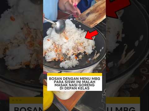 bosan dengan menu mbg para siswi ini malah masak nasi goreng di depan kelas ❗ #mbg #videoviral thumbnail