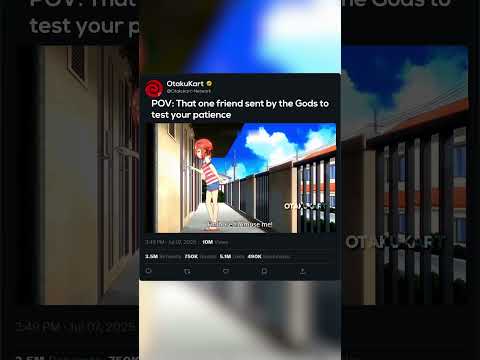 POV: That one friend sent by the Gods to test your patience ? #anime #animememes #shorts thumbnail