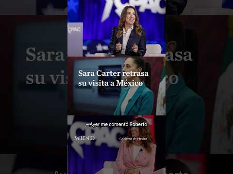 Sheinbaum confirma posible aplazamiento de encuentro con Sara Carter thumbnail