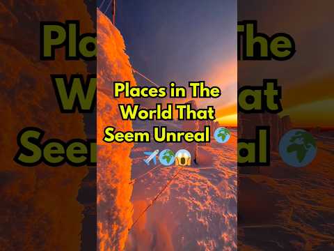 Places in The World That Don't Seem Real thumbnail
