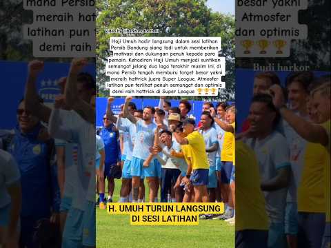 Haji Umuh Turun Langsung! Suntik Semangat Pemain Persib Demi Hattrick Juara Super League #persib thumbnail