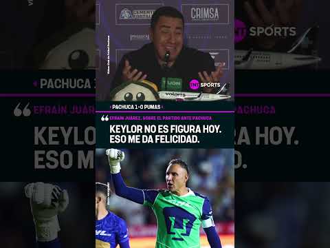 EFRAÍN JUÁREZ: "KEYLOR NAVAS NO ES FIGURA HOY. ESO ME DA FELICIDAD" | PACHUCA 1-0 PUMAS #Shorts thumbnail