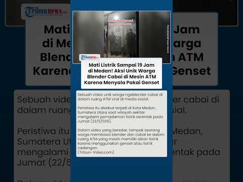Viral Aksi Warga Blender Cabai di Ruang Mesin ATM Gegara Mati Listrik di Medan sampai 19 Jam thumbnail