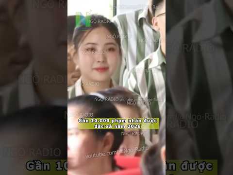Gần 10.000 phạm nhân được đặc xá năm 2026 thumbnail