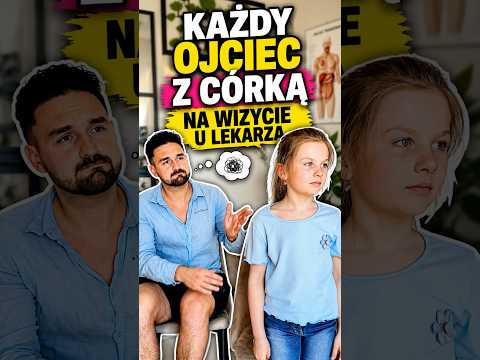 Każdy ojciec z córką na wizycie u lekarza thumbnail