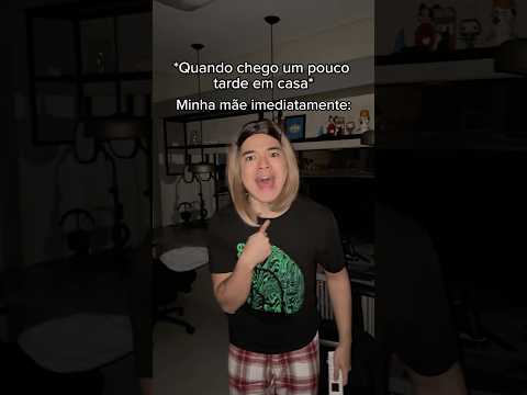 AQUELA MÃE QUANDO VOCÊ CHEGA TARDE EM CASA 😹 KKKKK thumbnail