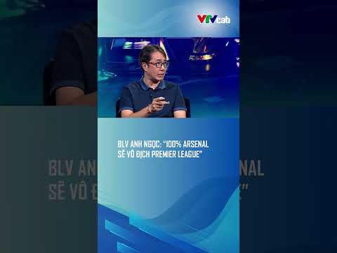 BLV Anh Ngọc: “100% Arsenal sẽ vô địch Premier League” thumbnail