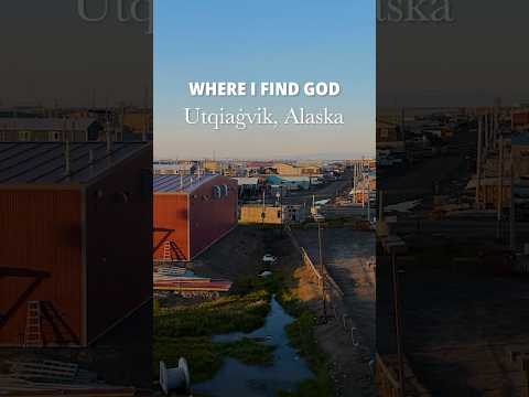 Where I Find God | Utqiaġvik, Alaska thumbnail