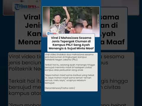 Viral 2 Mahasiswa Sesama Jenis Tepergok Ciuman di Kampus PNJ, Sang Ayah Menangis & Sujud Minta Maaf thumbnail