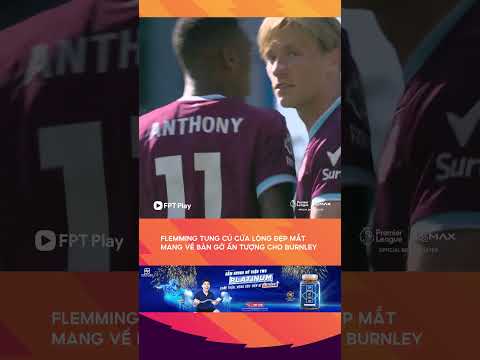 Flemming cứa lòng tuyệt đẹp mang về bàn gỡ quý giá cho Burnley thumbnail