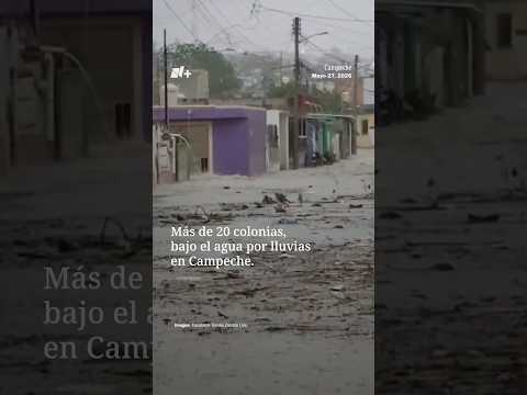 Más de 20 Colonias, bajo el Agua por Lluvias en Campeche | N+ thumbnail