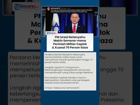 Netanyahu Blak-blakan soal Aneksasi Wilayah Palestina, Perintahkan Militer Caplok 70 Persen Gaza thumbnail