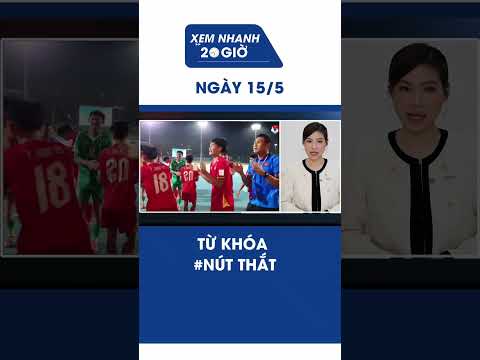 Bản tin Xem nhanh 20h ngày 15/5: Từ khóa #NÚT THẮT  #Shorts thumbnail