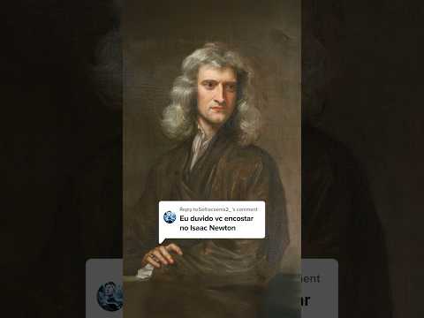 Eu já encostei no Isaac Newton thumbnail