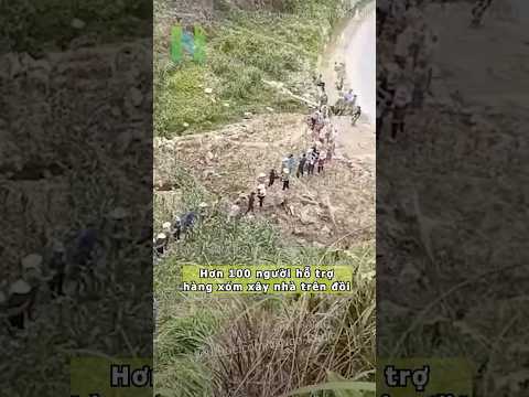 Hơn 100 người hỗ trợ hàng xóm xây nhà trên đồi thumbnail