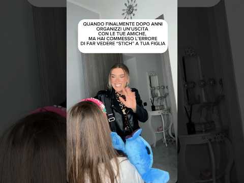 QUANDO TUA FIGLIA HA APPENA GUARDATO STICH, MA TU STAI PER USCIRE CON LE TUE AMICHE. #mammaefiglia thumbnail
