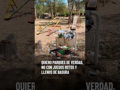 Quiero parques de verdad, no con juegos rotos y llenos de basura thumbnail