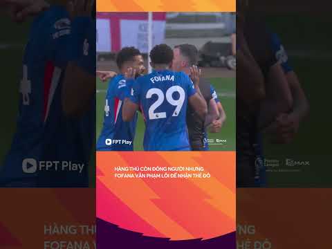 Fofana quyết sưu tập thẻ đỏ cho Chelsea đến trận đấu cuối cùng thumbnail