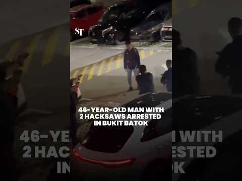 Man holding 2 hacksaws at Bukit Batok carpark arrested thumbnail