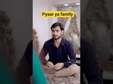 Pyaar ya family kisko chunu #shorts thumbnail
