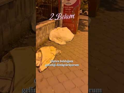2.BÖLÜM: ÇÖPTE BULDUĞUM GELİNLİĞİ DÖNÜŞTÜRÜYORUM #keşfet #shorts thumbnail