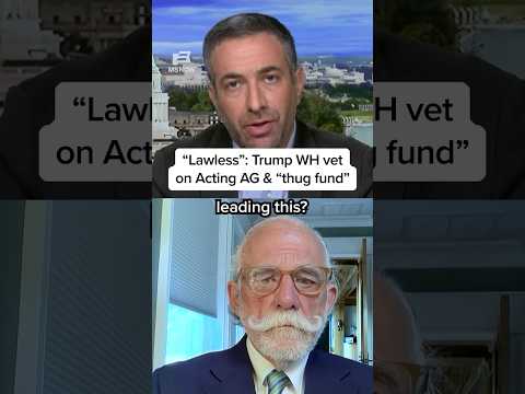 'Lawless': Trump WH vet on acting AG & 'thug fund' thumbnail