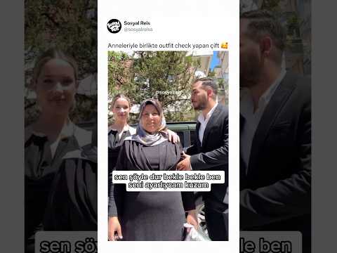 Anneleriyle birlikte outfit check yapan çift ? thumbnail