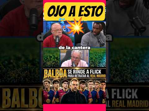 ?BALBOA SE RINDE AL BARÇA DE FLICK PARA RETRATAR AL REAL MADRID Y D'ALESSANDRO LE DA LA RAZÓN #short thumbnail