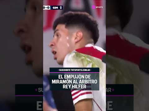 MIRAMÓN Y SU EMPUJÓN AL ÁRBITRO REY HILFER EN RIVER VS. GIMNASIA ? thumbnail