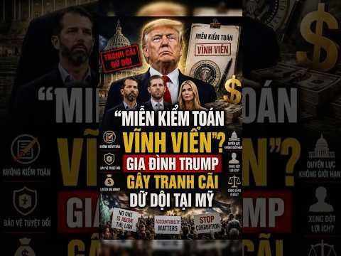 Thời sự quốc tế | “MIỄN KIỂM TOÁN VĨNH VIỄN”? GIA ĐÌNH TRUMP GÂY TRANH CÃI DỮ DỘI TẠI MỸ  #tintuc thumbnail