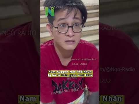Nam Rapper Mai Thế Nhân bị bớ vì liên quan mai thúy thumbnail