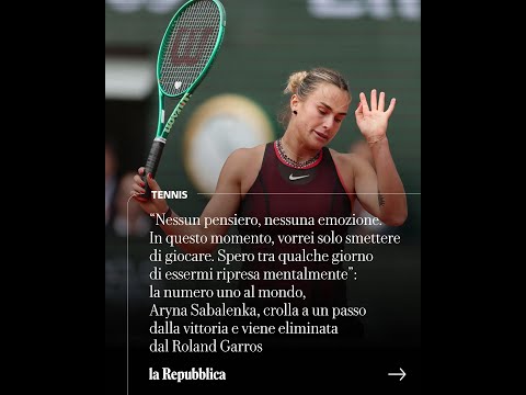 SABALENKA crolla A UN PASSO dalla vittoria al Roland Garros: “Voglio smettere di giocare" thumbnail