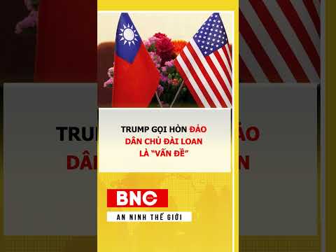 Trump gọi hòn đảo dân chủ Đài Loan là "vấn đề" thumbnail