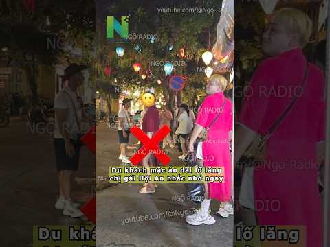 Du khách mặc áo dài lố lăng chị gái Hội An nhắc nhở ngay thumbnail