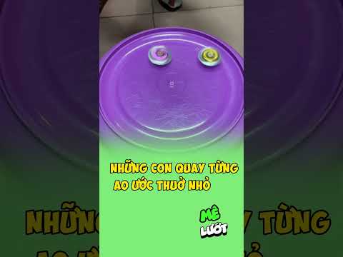 Những con quay từng ao ước thuở nhỏ | Mê Lướt thumbnail