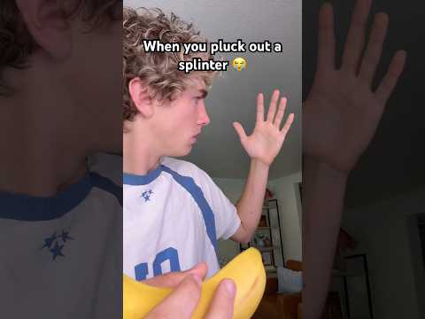 When you get a splinter ?￼ thumbnail