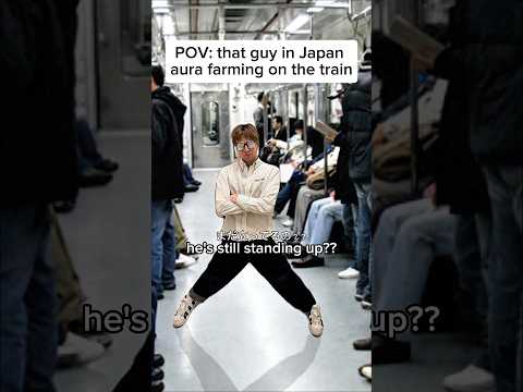 POV: That guy in Japan aura farming on the train thumbnail