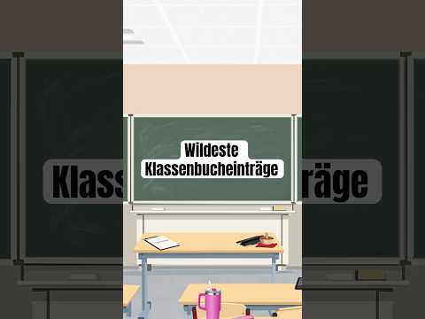 Eure wildesten Klassenbucheinträge thumbnail