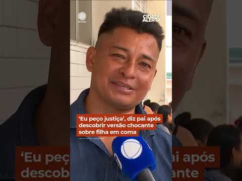 ‘Eu peço justiça’, diz pai após descobrir versão chocante sobre filha em coma #Shorts #CidadeAlerta thumbnail