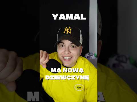 YAMAL MA NOWA DZIEWCZYNĘ! thumbnail
