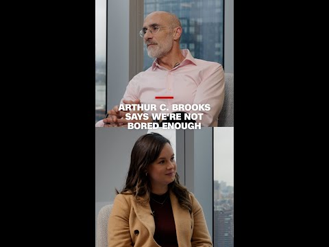 Arthur C. Brooks says we’re not bored enough thumbnail
