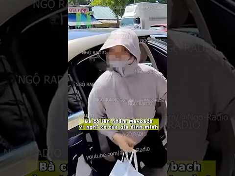 Bà cô lên nhầm Maybach vì nghĩ xe của gia đình mình thumbnail