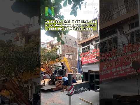 10 hộ dân phải di dời khẩn cấp vì vụ đào móng khiến nhà bên cạnh sụt lún ở P.Bắc Giang thumbnail