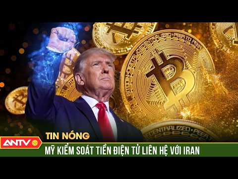 Mỹ kiểm soát mạng lưới tiền điện tử có liên hệ với Iran | ANTV thumbnail