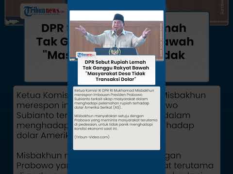 DPR Sepakat Imbauan Prabowo soal Rupiah Melemah Tidak Langsung Ganggu Ekonomi Masyarakat Level Bawah thumbnail