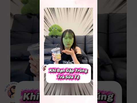 Khi bạn gặp trúng trà sữa tệ #shorts #funny #viral #tips #douyin #meọhay thumbnail
