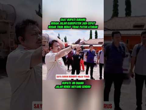 SAAT BUPATI SUBANG GERAM JALAN CEPAT RUSAK TRUK BERAT TIDAK PATUH ATURAN thumbnail