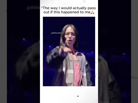 The way I would actually pass out if this happened to me ?? #billieeilish #POV #fans thumbnail