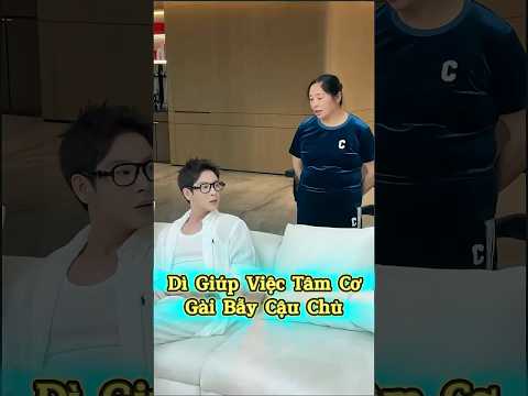 Dì Giúp Việc Tâm Cơ Gài Bẫy Cậu Chủ 😂🕵️🔥 thumbnail